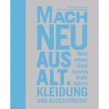 Edel Mach neu aus alt: Kleidung und Accessoires