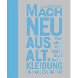 Edel Mach neu aus alt: Kleidung und Accessoires