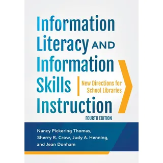 Information Literacy and Information Skills Instruction von Nancy Pickering Thomas/ Sherry R. Crow Ph. D./ Judy A. Henning/ Jean Donham Ph. D. / Bloom