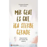 Neukirchener Verlagsgesellschaft Mir geht es gut, ich sterbe gerade