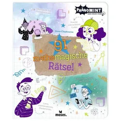 Moses PhänoMINT - 91 mathemagische Rätsel