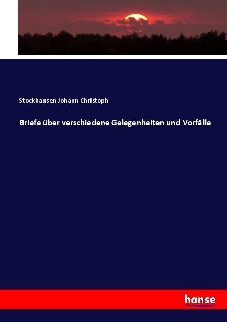Briefe Über Verschiedene Gelegenheiten Und Vorfälle - Stockhausen Johann Christoph  Kartoniert (TB)