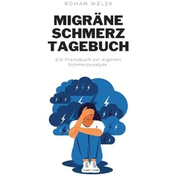 Das Migräne-Tagebuch: Deine Migräne verstehen und besser mit ihr leben