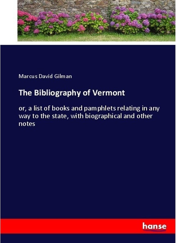 The Bibliography Of Vermont - Marcus David Gilman  Kartoniert (TB)