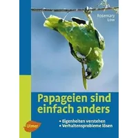 Ulmer Eugen Verlag Papageien sind einfach anders Eigenheiten verstehen