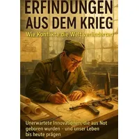Epubli Erfindungen aus dem Krieg: Wie Konflikte die Welt