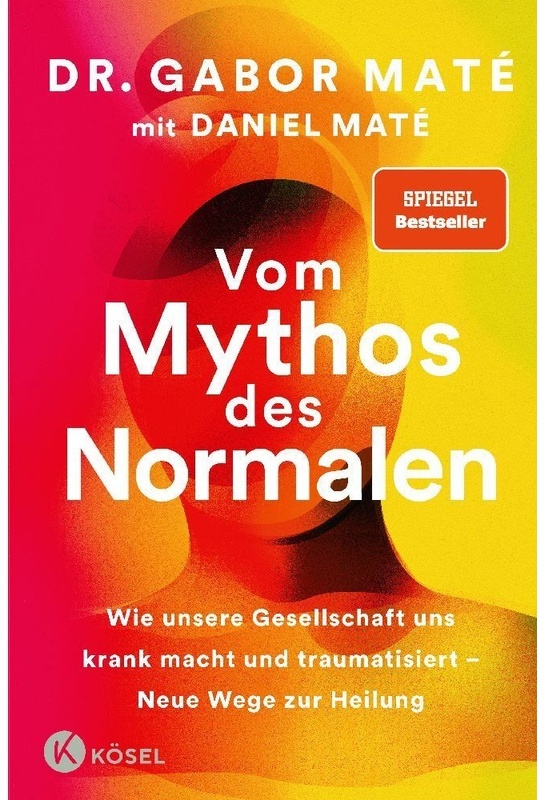 Vom Mythos Des Normalen - Gabor Maté, Daniel Maté, Gebunden