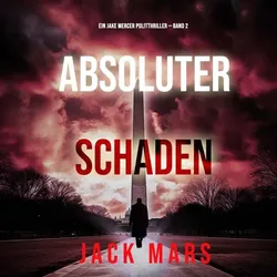 Absoluter Schaden (Ein Jake Mercer Politthriller — Band 2)