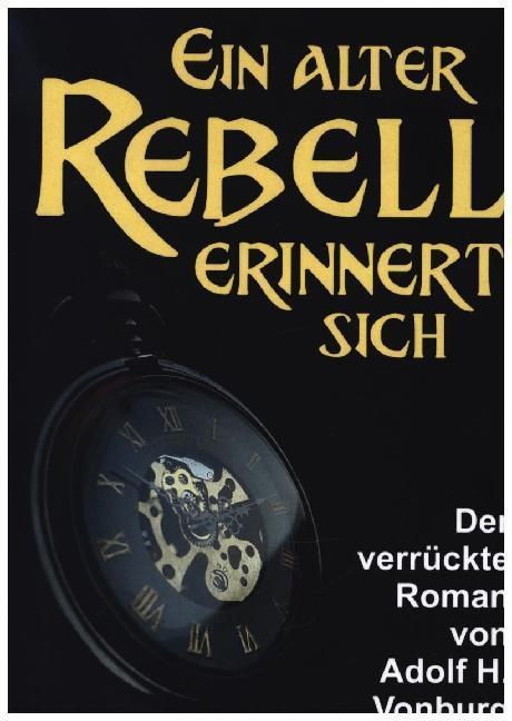Ein Alter Rebell Erinnert Sich - Adolf H. Vonburg  Kartoniert (TB)