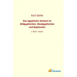 Das Ägyptische Verbum Im Altägyptischen  Neuägyptischen Und Koptischen - Kurt Sethe  Kartoniert (TB)