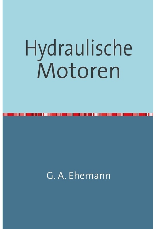 Hydraulische Motoren - G. A. Ehemann, Kartoniert (TB)