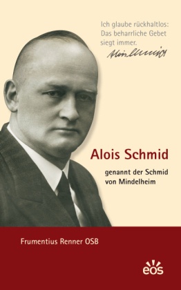 Alois Schmid - Genannt Der Schmid Von Mindelheim - Frumentius Renner  Kartoniert (TB)