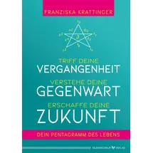 Silberschnur Verlag Die G Triff deine Vergangenheit, verstehe deine Gegenwart, erschaffe deine Zukunft: Dein Pentagramm des Lebens