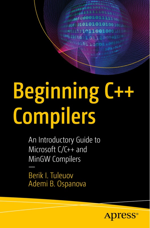 Beginning C++ Compilers - Berik I. Tuleuov  Ademi B. Ospanova  Kartoniert (TB)