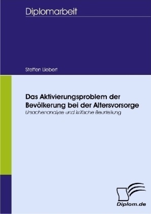Diplom.De / Das Aktivierungsproblem Der Bevölkerung Bei Der Altersvorsorge - Steffen Liebert  Kartoniert (TB)