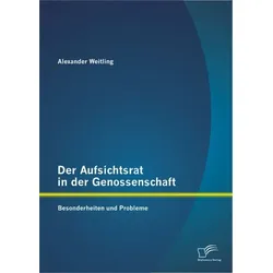 Der Aufsichtsrat in der Genossenschaft: Besonderheiten und Probleme