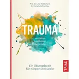 Trias Trauma verstehen, bearbeiten, überwinden Ein Übungsbuch für Körper und Seele