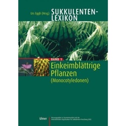 Sukkulenten-Lexikon: Bd.1 Sukkulenten-Lexikon Band 1 - Urs Eggli  Gebunden