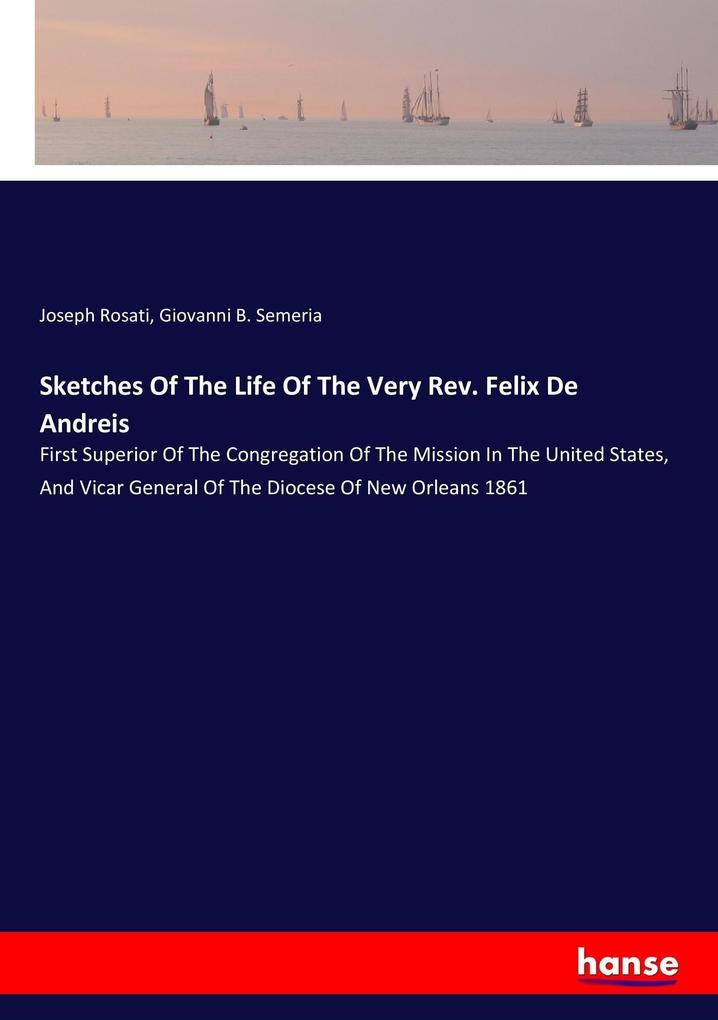 Sketches Of The Life Of The Very Rev. Felix De Andreis: Buch von Joseph Rosati/ Giovanni B. Semeria