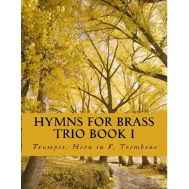CreateSpace Hymns For Brass Trio Book I: Trumpet, Horn in F, Trombone