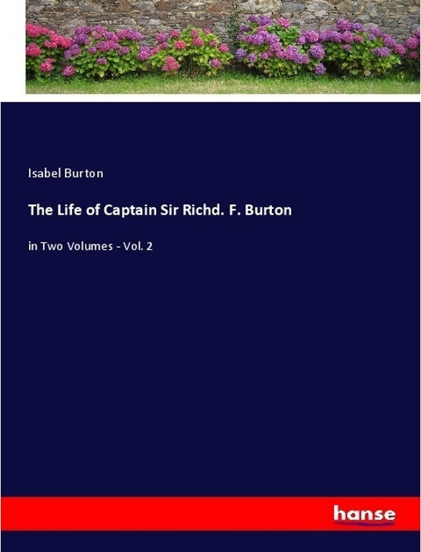 The Life Of Captain Sir Richd. F. Burton - Isabel Burton  Kartoniert (TB)