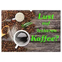 Calvendo Lust auf leckeren Kaffee? (Wandkalender 2026 DIN A3