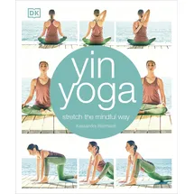 DK Yin Yoga: Stretch the mindful way