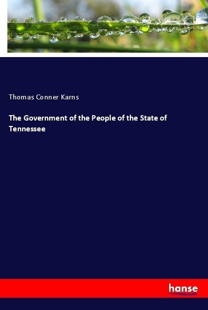 The Government Of The People Of The State Of Tennessee - Thomas Conner Karns  Kartoniert (TB)