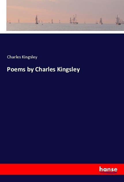 Poems By Charles Kingsley - Charles Kingsley  Kartoniert (TB)
