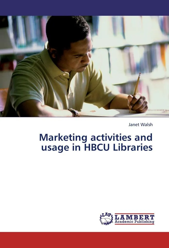 Marketing activities and usage in HBCU Libraries: Buch von Janet Walsh