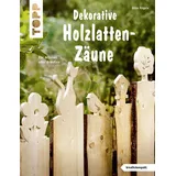 Frechverlag Dekorative Holzlatten-Zäune (kreativ.kompakt)