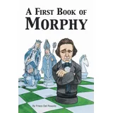 Authorhouse A First Book of Morphy