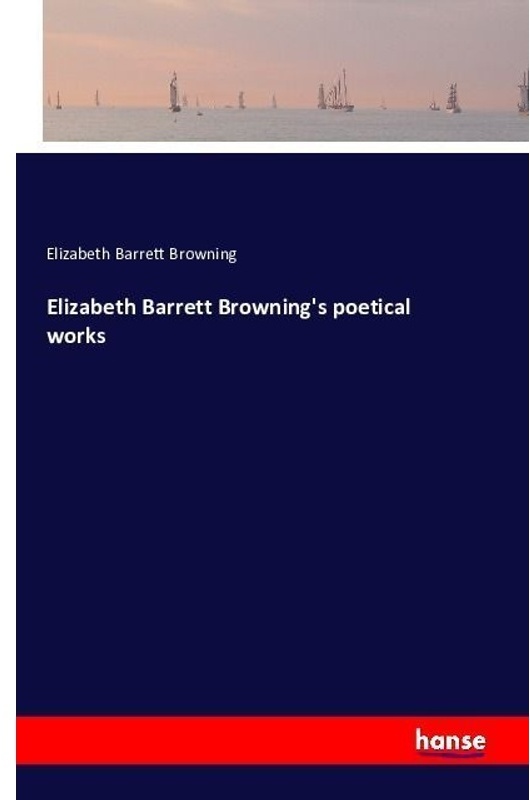 Elizabeth Barrett Browning's Poetical Works - Elizabeth B. Browning, Kartoniert (TB)