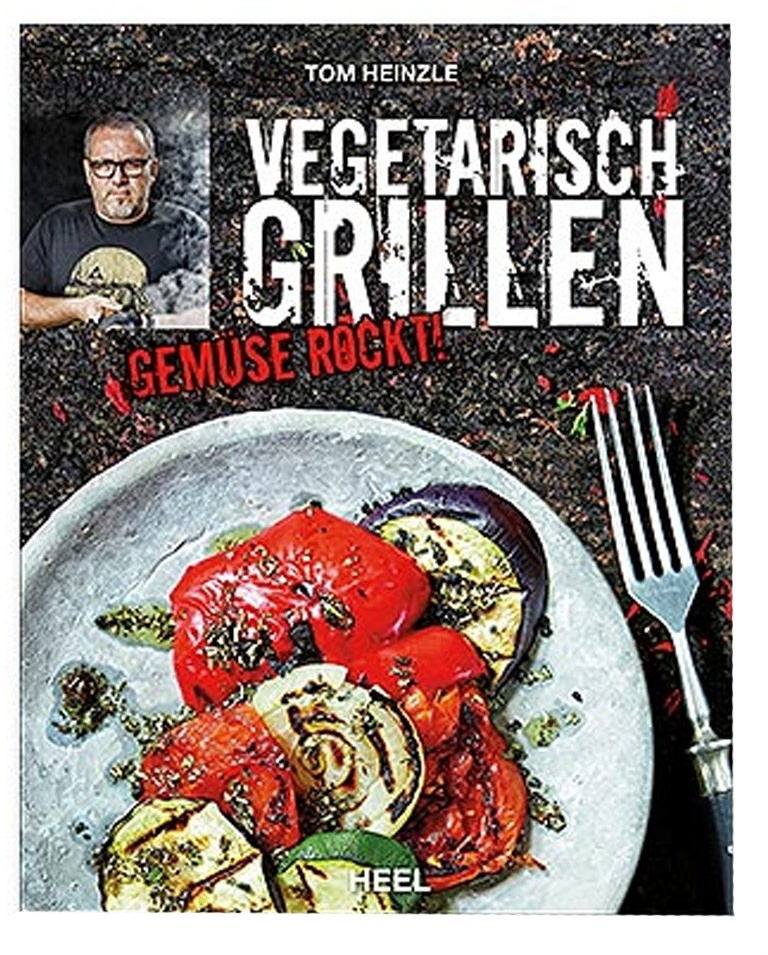 Vegetarisch Grillen - Tom Heinzle - Heel Verlag