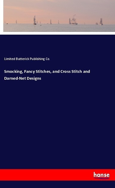 Smocking  Fancy Stitches  And Cross Stitch And Darned-Net Designs - Limited Butterick Publishing Co.  Kartoniert (TB)