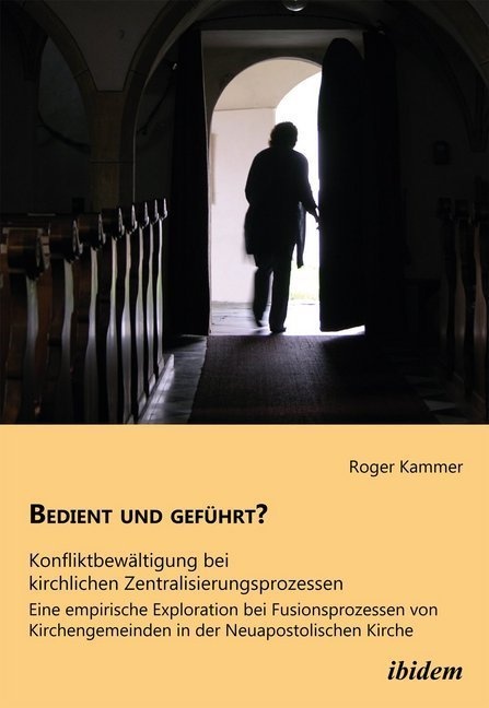 Bedient Und Geführt? Konfliktbewältigung Bei Kirchlichen Zentralisierungsprozessen - Roger Kammer  Kartoniert (TB)