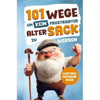 Bookmundo Alarmstufe Alt: 101 Wege, um kein frustrierter, alter Sack zu werden ¿ Antworten auf Fragen, die das Leben eines Mannes mit sich bringt