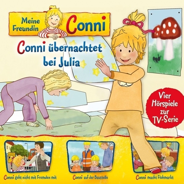 Meine Freundin Conni: Conni Übernachtet Bei Julia/Geht Nicht Mit Fremden Mit/Auf Der Baustelle/Macht Flohmarkt - Meine Freundin Conni (tv-hörspiel)  M