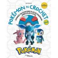 Pokémon au crochet 2: Donnez vie à de nouveaux Pokémon grâce à 20 tutos