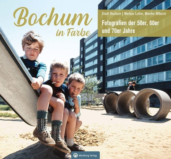 Bochum In Farbe - (Hrsg.) Stadt Bochum  Markus Lutter  Monika Wiborni  Gebunden