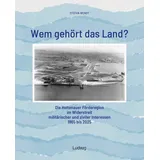 Ludwig Wem gehört das Land? – Die Holtenauer Förderegion im Widerstreit militärischer und ziviler Interessen 1865 bis 2025