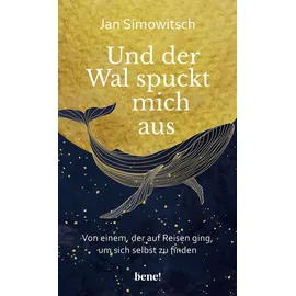 Bene! Und der Wal spuckt mich aus
