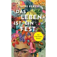 Insel Verlag Das Leben ist ein Fest: Ein Frida-Kahlo-Roman