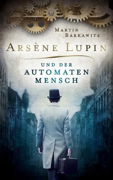 Arsène Lupin Und Der Automatenmensch - Martin Barkawitz  Taschenbuch
