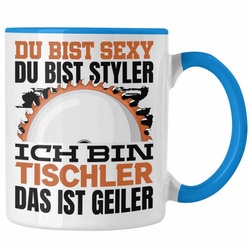 Trendation Tasse Tischler Tasse Geschenk Du Bist Sexy Styler Kaffeetasse Geschenkidee M blau