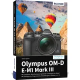 BILDNER Verlag Olympus OM-D E-M1 Mark III: Für bessere Fotos von Anfang an!. Autofokus, Belichtung und spezielle Funktionen im Detail. Menü- und Einstellungstipps für den sofortigen Einsatz