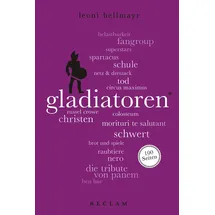 Reclam Philipp Jun. Gladiatoren. 100 Seiten: Originalausgabe (Reclam 100 Seiten)