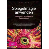 Epubli Spiegelmagie anwenden: Rituale und Techniken für Zauberspiegel
