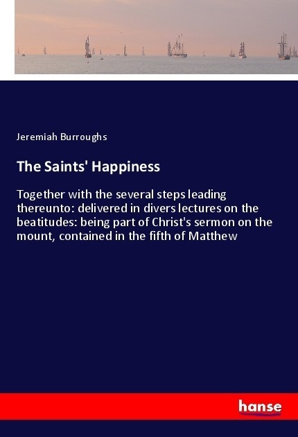 The Saints' Happiness - Jeremiah Burroughs  Kartoniert (TB)