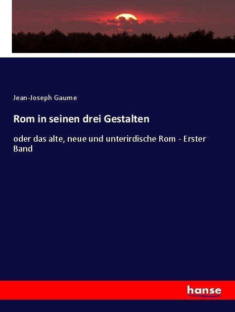 Rom In Seinen Drei Gestalten - Jean-Joseph Gaume  Kartoniert (TB)